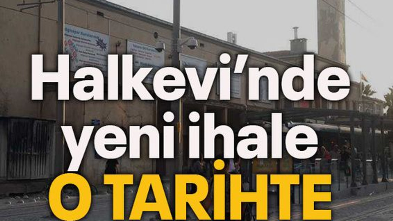 Halkevi'nde yeni ihale o tarihte